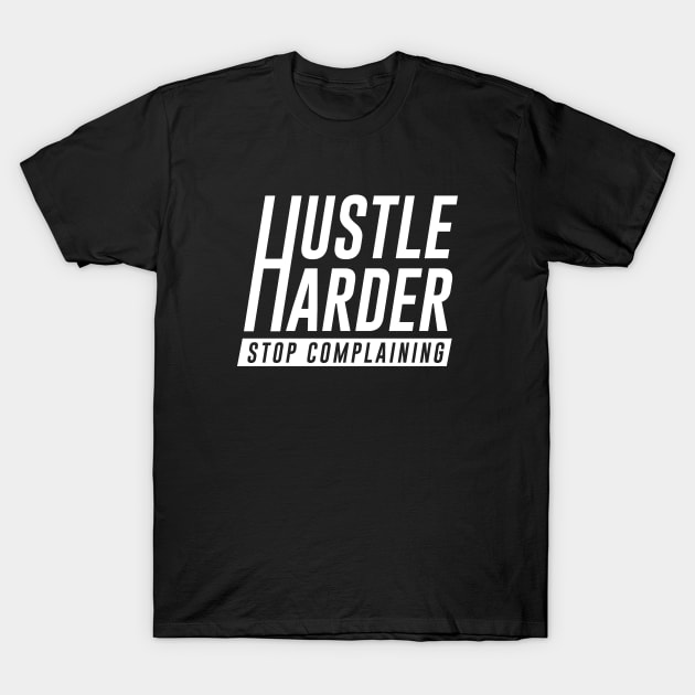 Hustle Harder T-Shirt by amalya